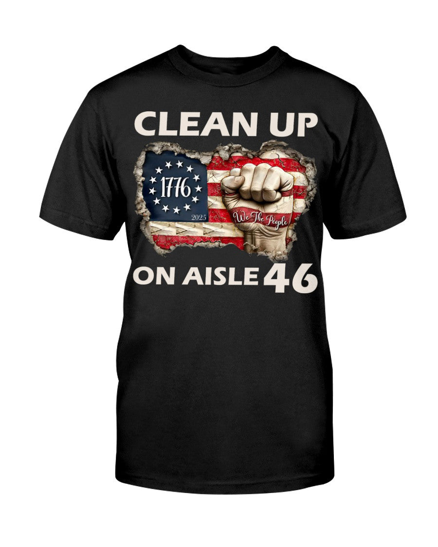 Clean Up On Aisle 46 T-Shirt We The People US Flag Shirt For Men Women Best Gifts For Dad - Liberish