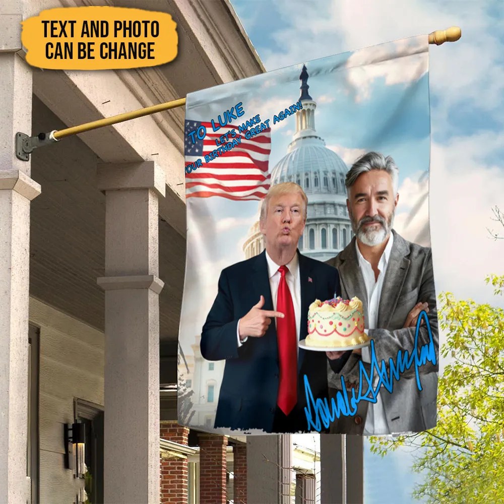 Custom Photo Let's Make Your Birthday Great Again Flag Father's Day Flag Patriotic Decor - Liberish