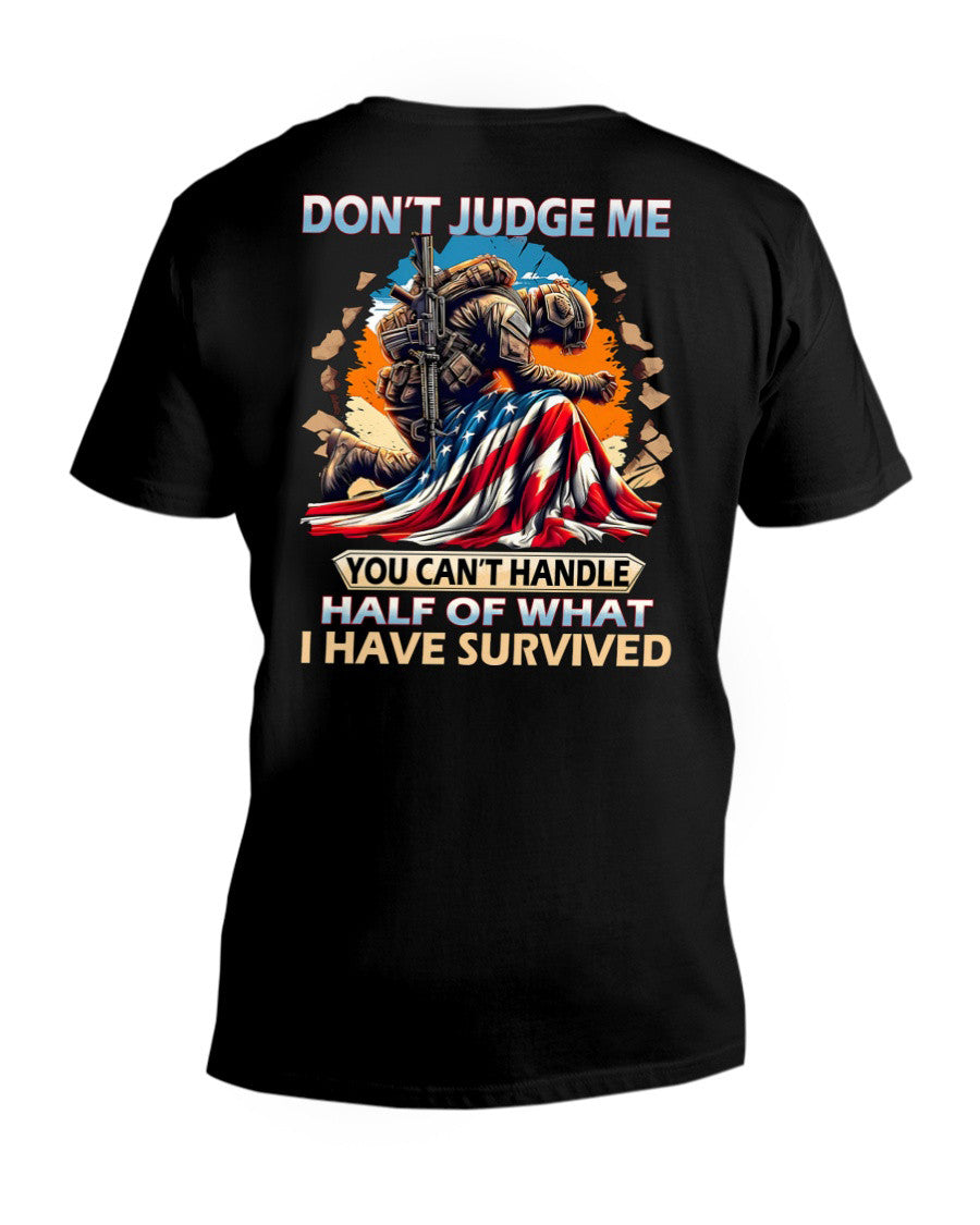 Don't Judge Me You Can't Handle Half Of What I Have Survived T-Shirt For Men Veterans Day Gifts - Liberish