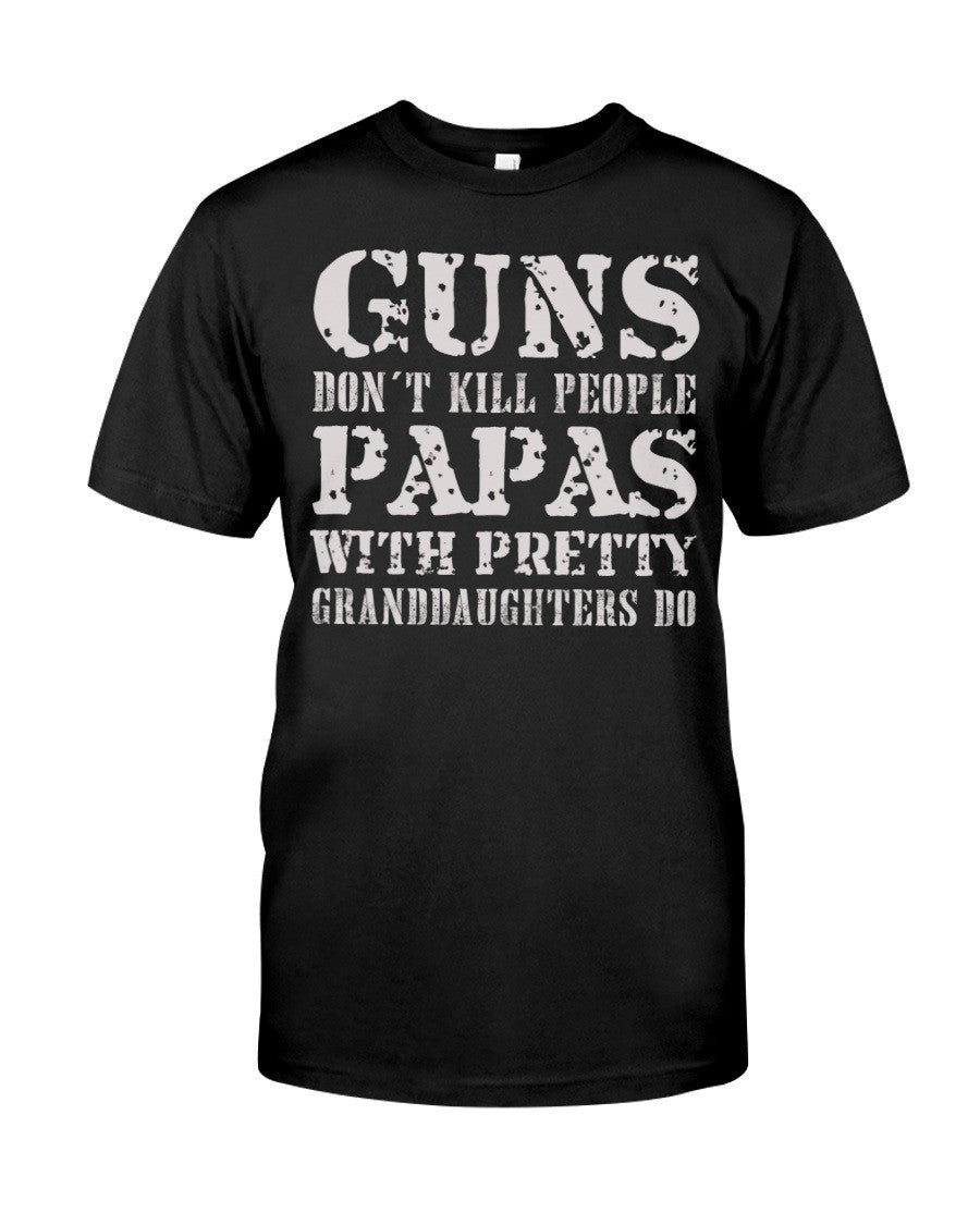 Don't Kill People Papas With Pretty Granddaughter Do Classic T-Shirt Gift For Veterans, Family, Grandpa - Liberish