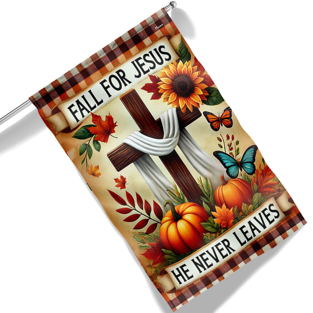 Fall Flag Fall For Jesus He Never Leaves Thanksgiving Halloween Flag - Liberish
