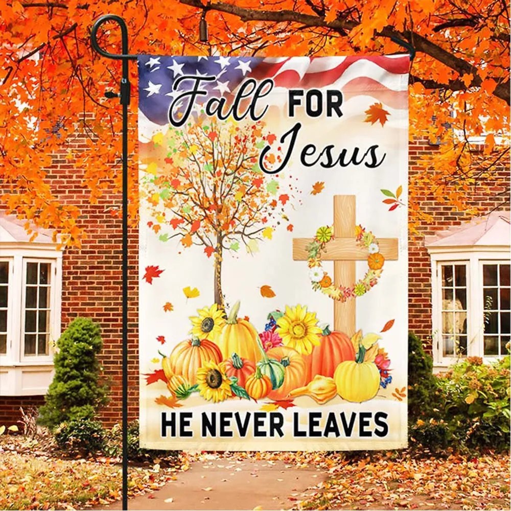 Fall Thanksgiving Flag Fall For Jesus He Never Leaves Flag Perfect Gift For Friends and Family On Thanksgiving Day - Liberish