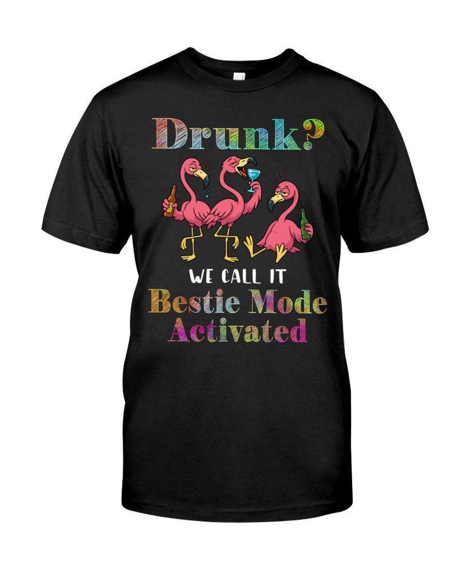 Flamingo Drink Together We Call It Bestie Mode Activated T-Shirt Gift For Friends - Liberish
