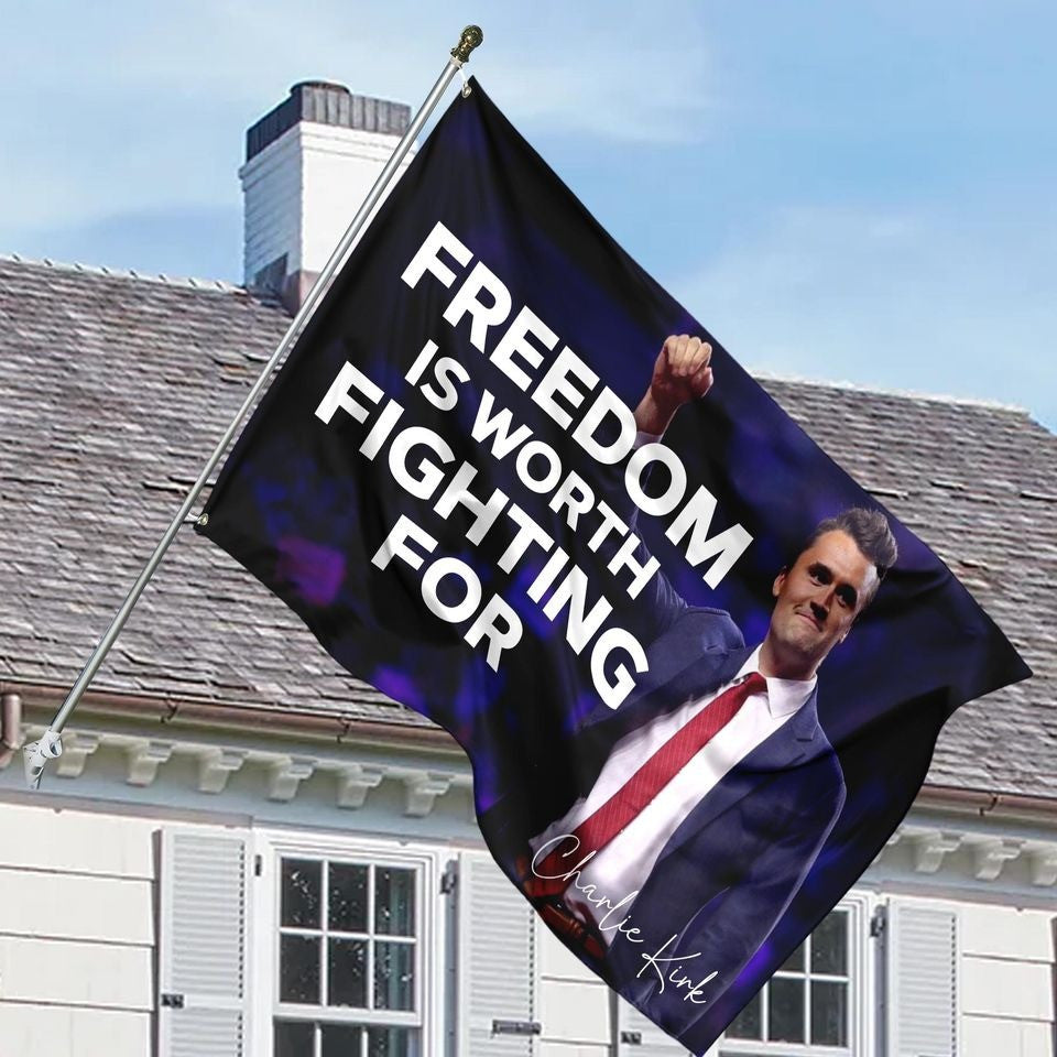 Freedom Is Worth Fighting For Charlie Kirk Flag Decor Presents For Supporters
