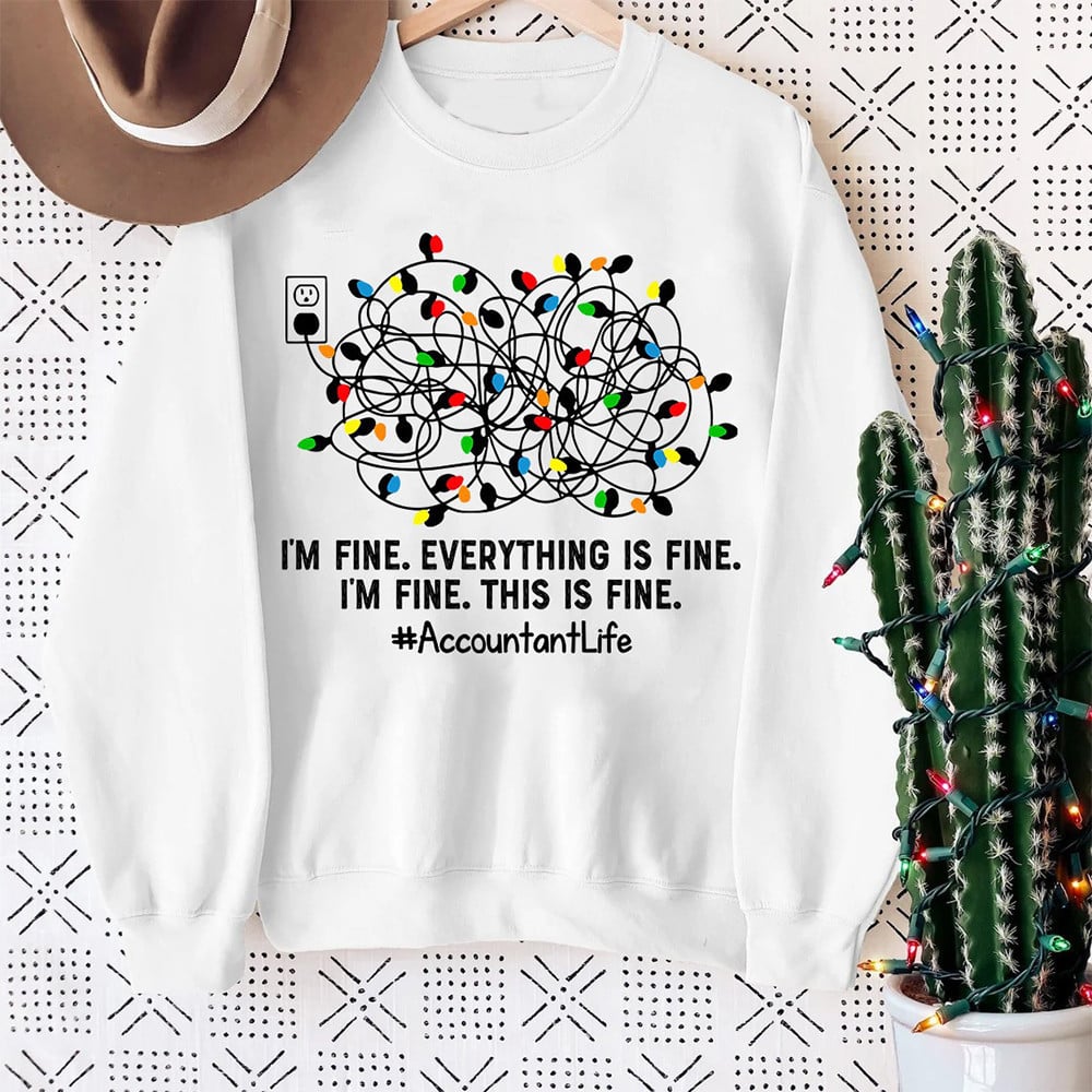 I'm Fine Everything Is Fine Accountant Life Sweatshirt Christmas Funny Accountant Gifts