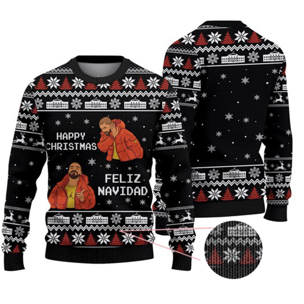 Drake Meme Merry Xmas Feliz Navidad Ugly Christmas Sweatshirt Funny Xmas Clothing Gift Ideas
