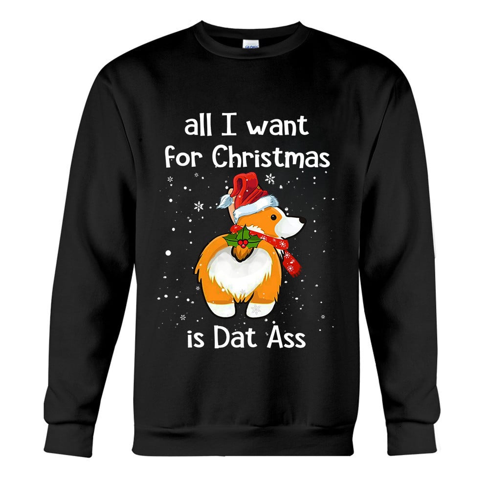 Corgi Santa All I Want For Christmas Is Dat Ass Sweatshirt Xmas Sweaters Funny Corgi Lover Gift