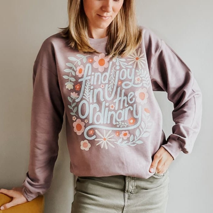 Joy In The Ordinary Sweatshirt Gift For Wife