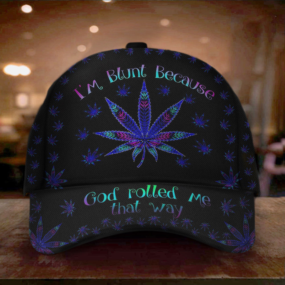 I'M Blunt Because God Jesus Me That Way Weed Marijuana Cannabis Hat Classic Cap