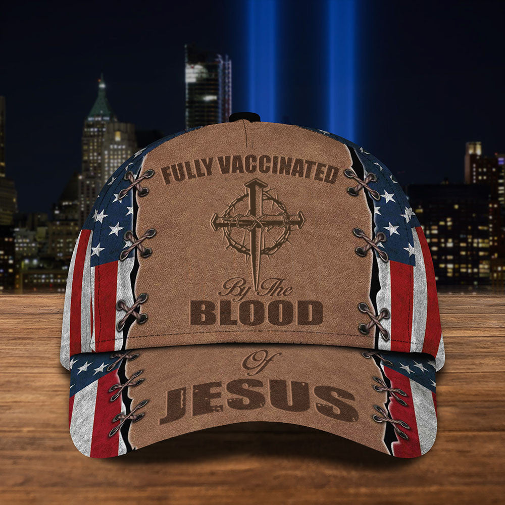 Fully Vaccinated By The Blood Of Jesus American Flag Hat Funny Christian Hat Classic Cap