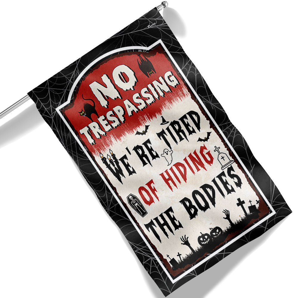 Halloween Flag No Trespassing We Re Tired Of Hiding The Bodies - Liberish