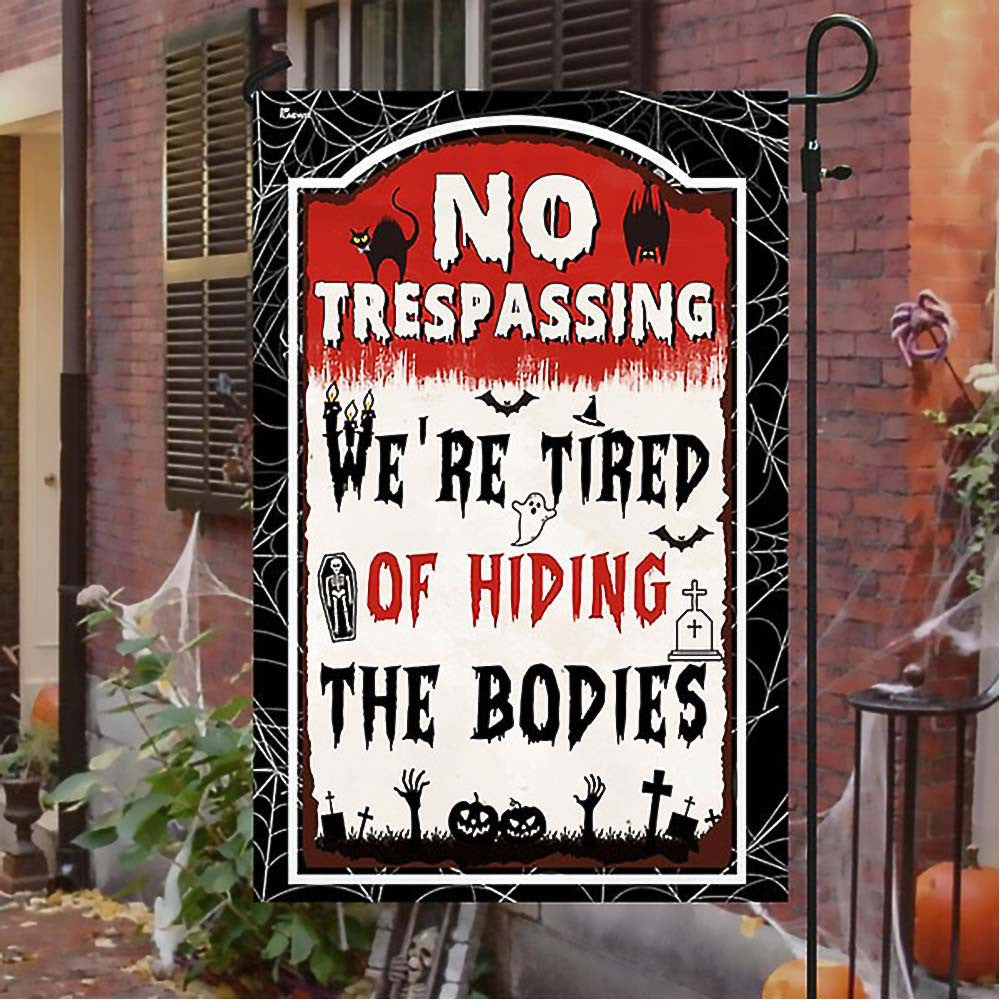 Halloween Flag No Trespassing We're Tired Of Hiding The Bodies Halloween Gift For Adults - Liberish
