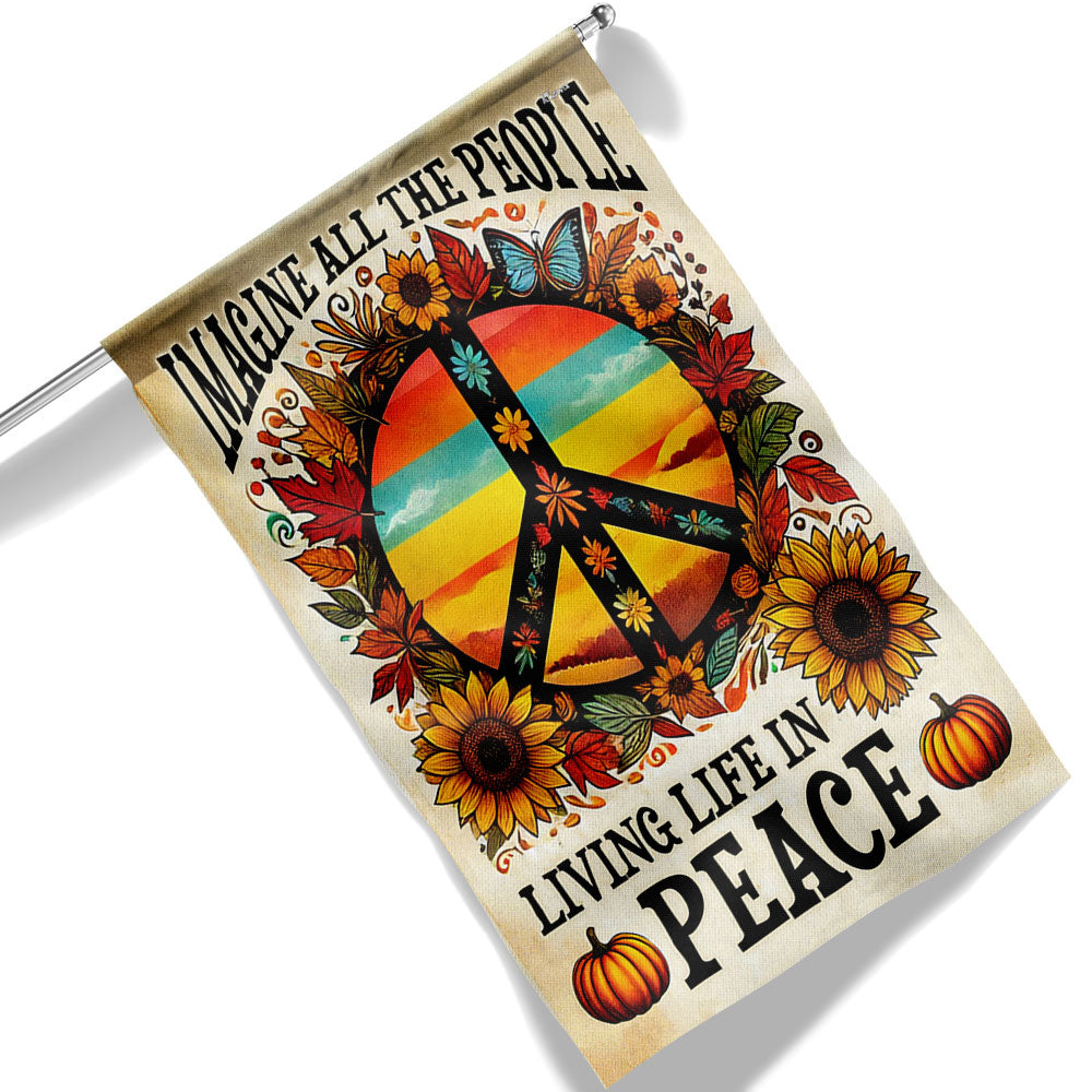 Hippie Peace Sign Fall Flag Imagine All The People Living Life In Peace Flag - Liberish