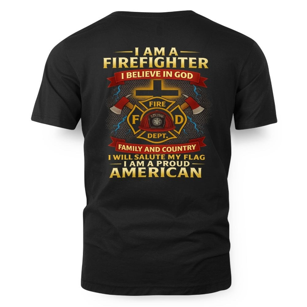 I Am A Firefighter I Believe In God - Patriotic Faith Firefighter T-Shirt Gift For Firefighters - Liberish