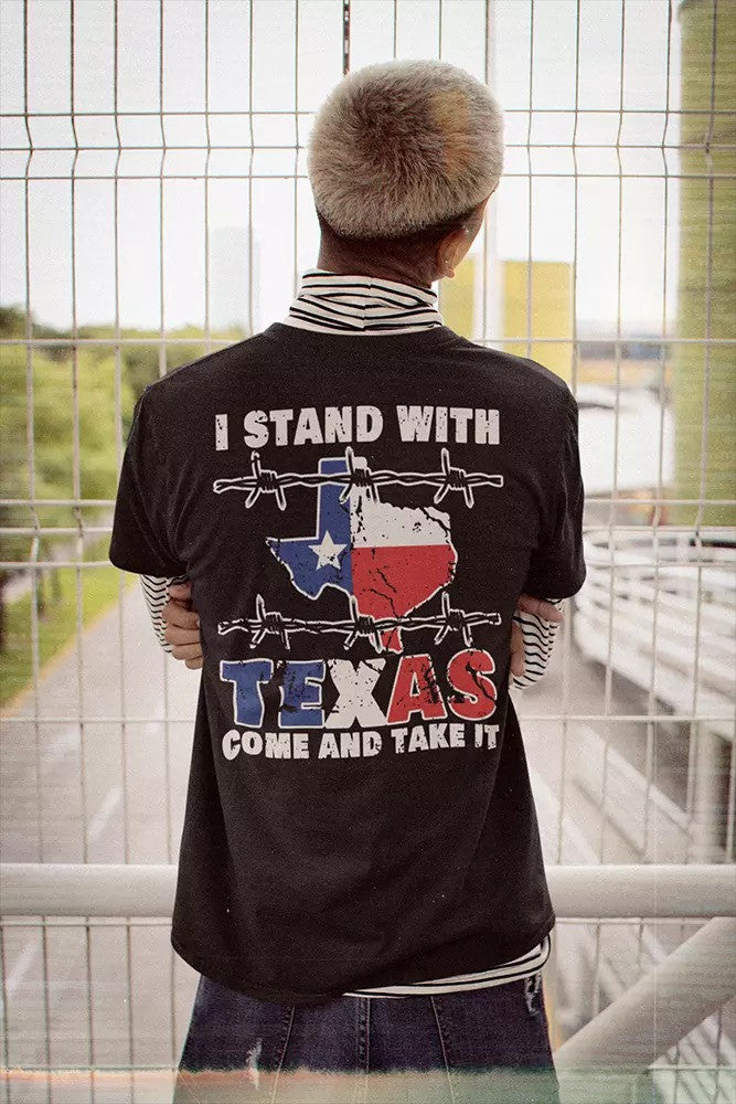I Stand With Texas T Shirt Flag USA State Of Texas Mens Come And Take It T-shirt Gift For Texas Resident - Liberish