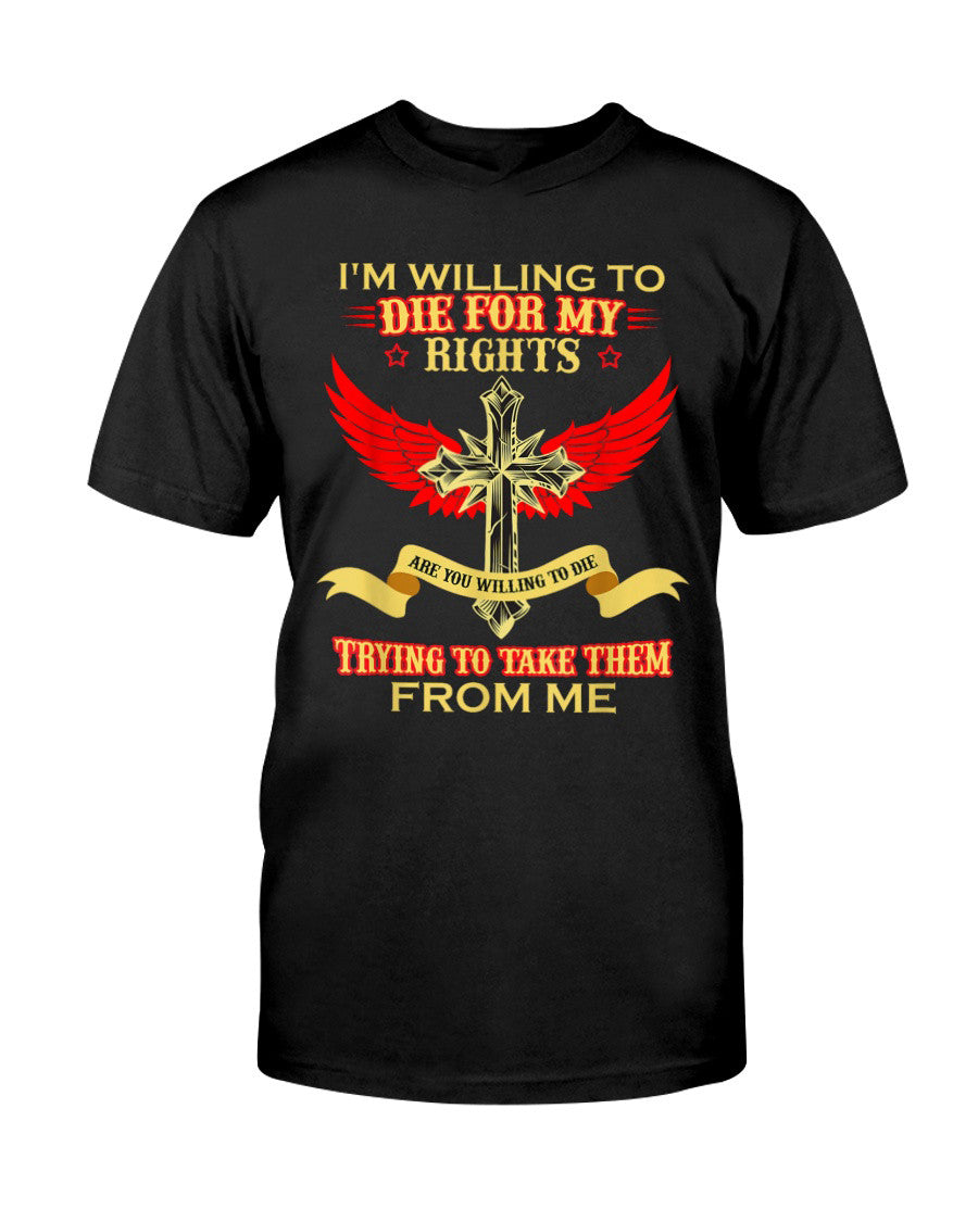 I'm Willing To Die For My Rights T-Shirt Gift For Daughter In Law On Mother's Day - Liberish