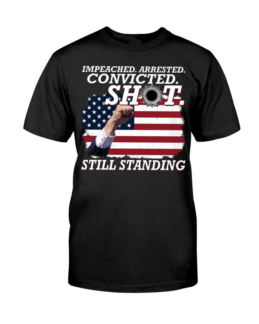 Impeached Arrested Convicted Shot Still standing Classic T-Shirt Special Mothers Day Presents - Liberish