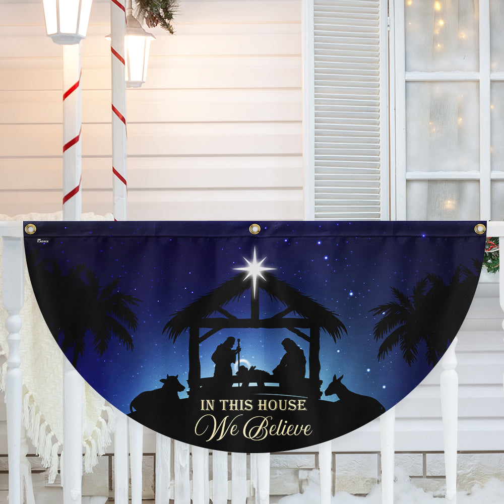 In This House We Believe True Story Nativity Scene Oh Holy Night Jesus Christ Non Pleated - Liberish