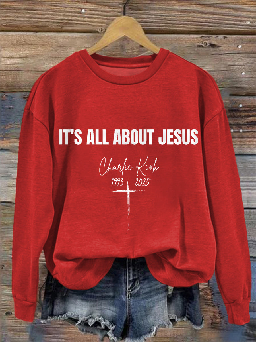 It's All About Jesus R.I.P Charlie Kirk Sweatshirt Charlie Kirk Merch Store