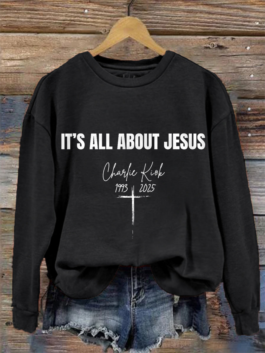 It's All About Jesus R.I.P Charlie Kirk Sweatshirt Charlie Kirk Merch Store