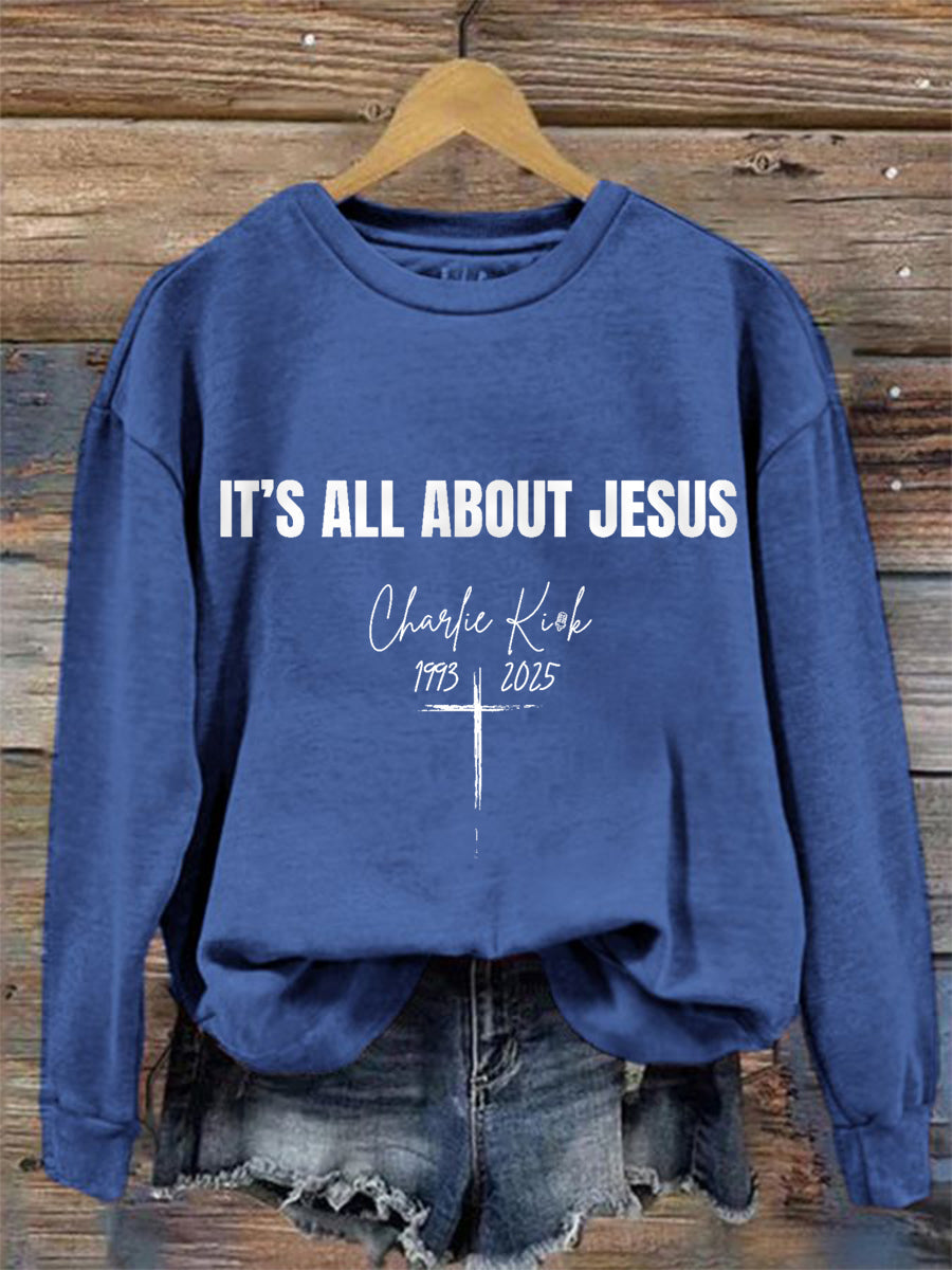 It's All About Jesus R.I.P Charlie Kirk Sweatshirt Charlie Kirk Merch Store