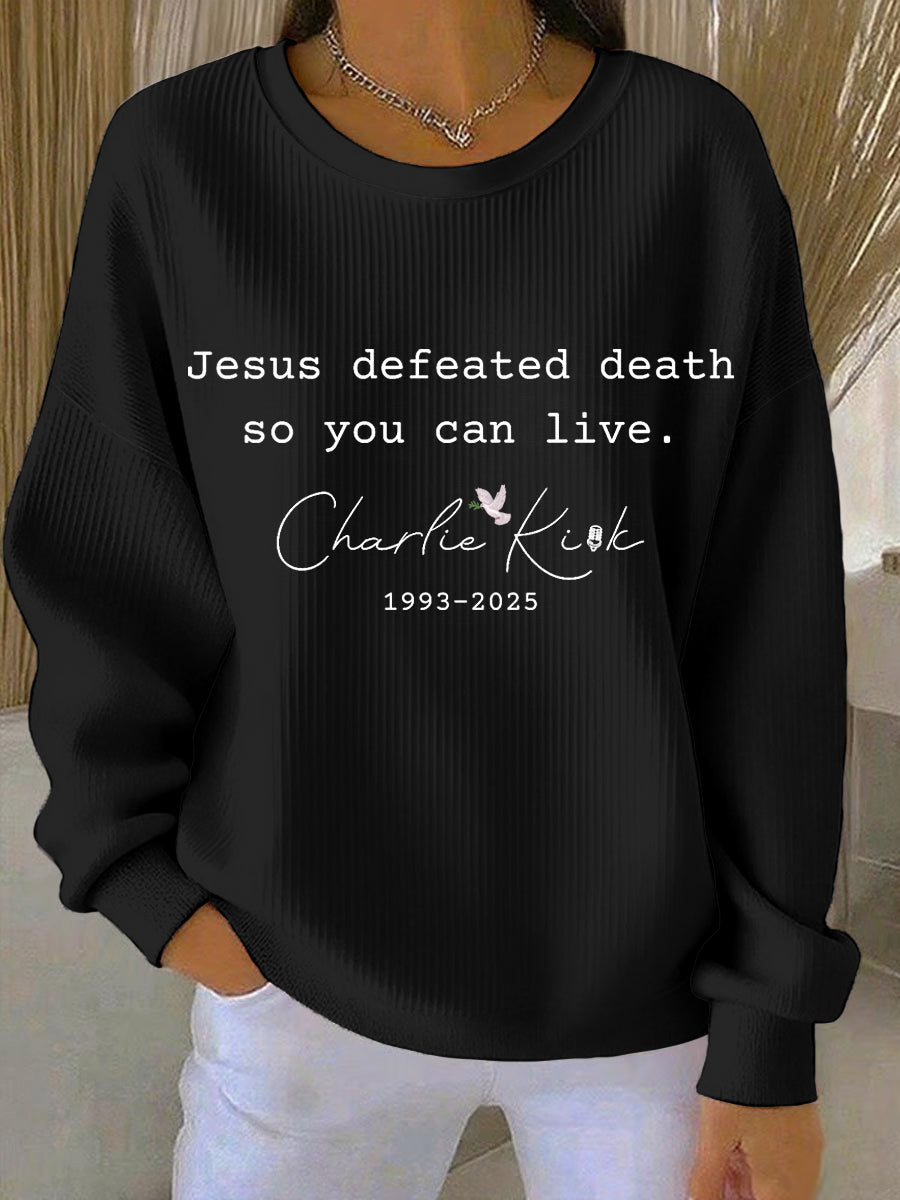 Jesus Defeated Death So You Can Live R.I.P Charlie Kirk Sweatshirt Charlie Kirk Merch Store