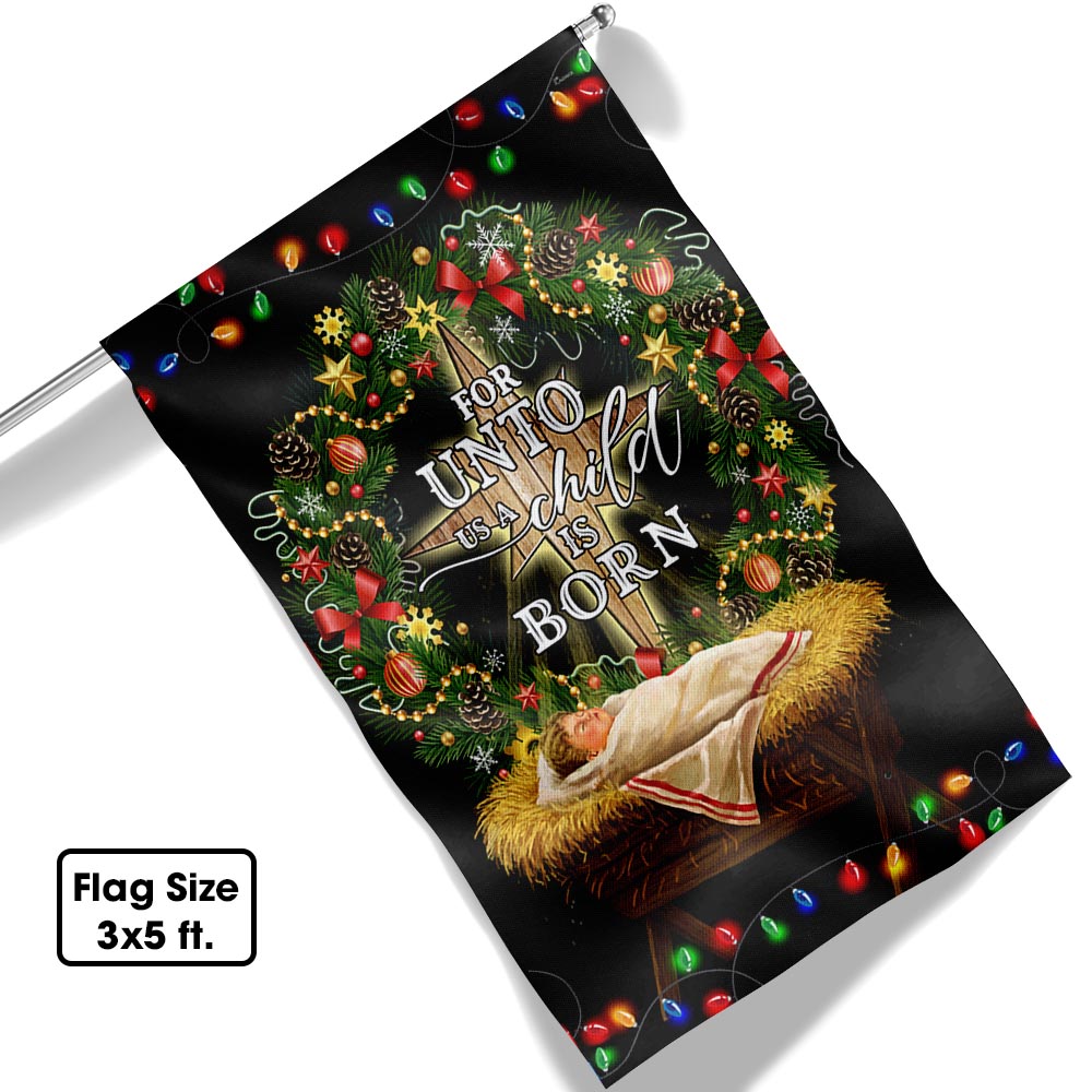 Jesus Is Born For Unto Us A Child Is Born Jesus Christmas Flag - Liberish