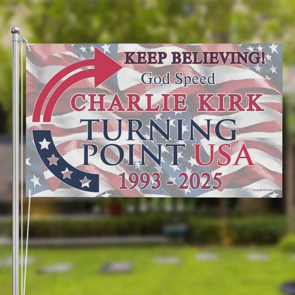 Keep Believing Flag Charlie Kirk Turning Point USA 1993 2025 Memorial Decor