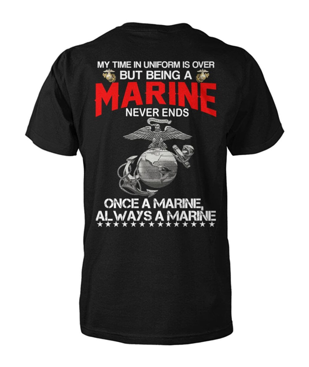 My Time In Uniform Is Over But Being A Marine Never Ends Once A Marine Always A Marine T-shirt Gift For Veterans and Americans - Liberish