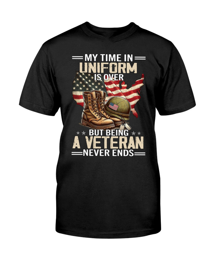 My Time In Uniform Is Over But Being A Veteran Never Ends Classic T-Shirt Father's Day Gifts - Liberish