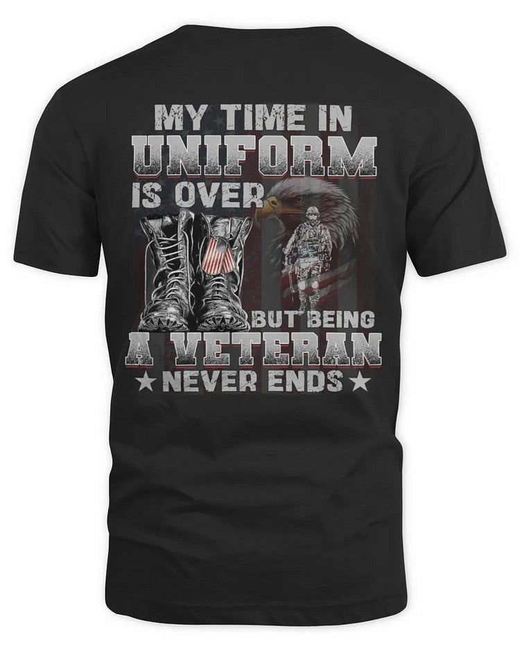 My Time In Uniform Is Over But Being A Veteran Never Ends T-shirt Gifts For Dad and Husband On Veterans Day - Liberish