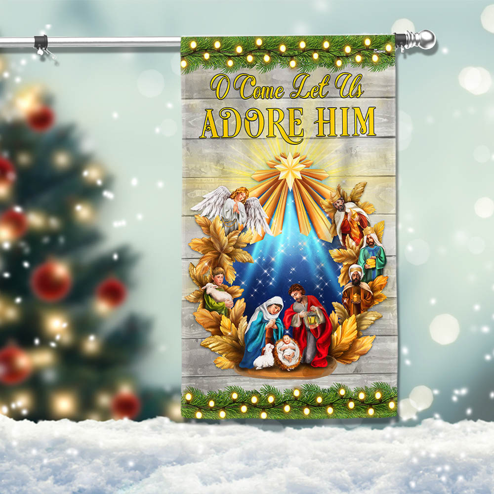 Nativity Of Jesus Christmas Flag O Come Let Us Adore Him Holy Night Flag - Liberish