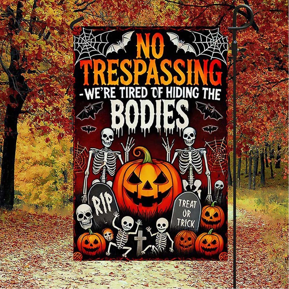No Trespassing We are Tired Of Hiding The Bodies Halloween Flag Unique Gift For Adults On Halloween Day - Liberish