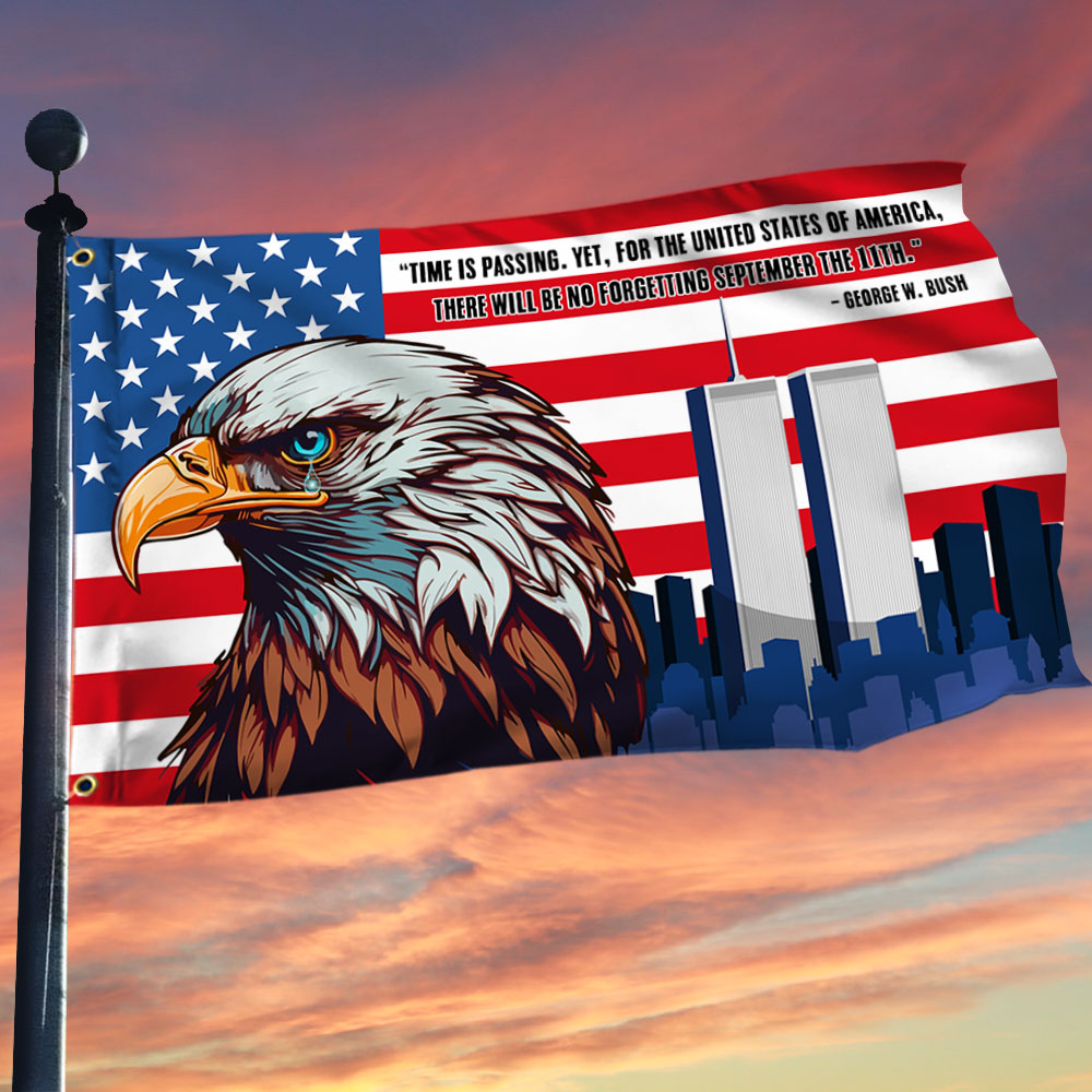 Patriot Day 9 11 Eagle There Will Be No Forgetting September 11th Grommet Flag - Liberish