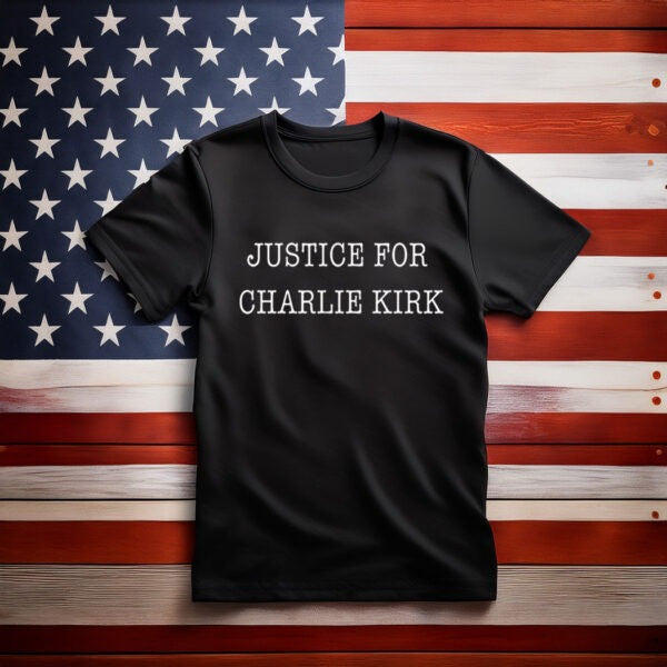 Patriotic Justice For Charlie Kirk T-Shirt Political Protest Gifts For Freedom Supporters