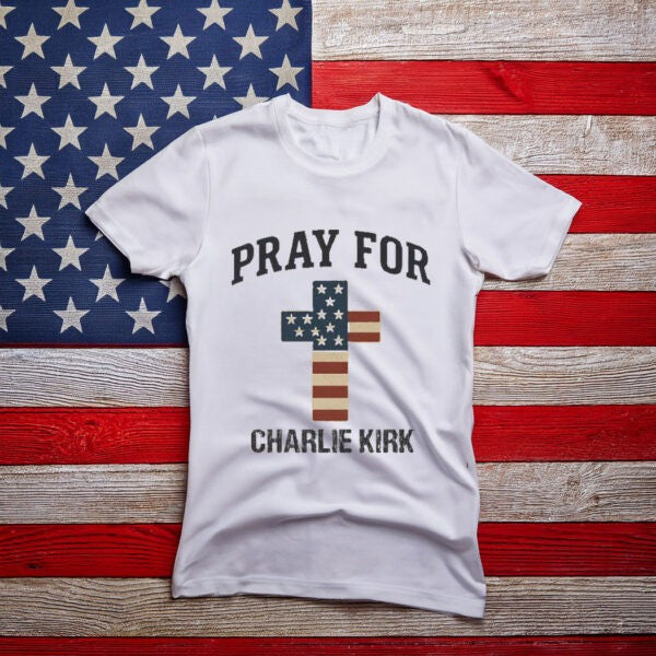 Pray For Charlie Kirk T-Shirt Conservative Christian Prayer Tee Gift For Patriots