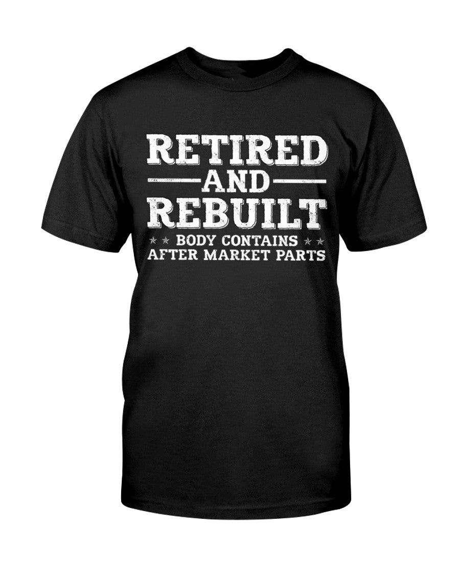 Retired And Rebuilt Body Contains After Market Parts T-Shirt Special Step Dad Gifts - Liberish