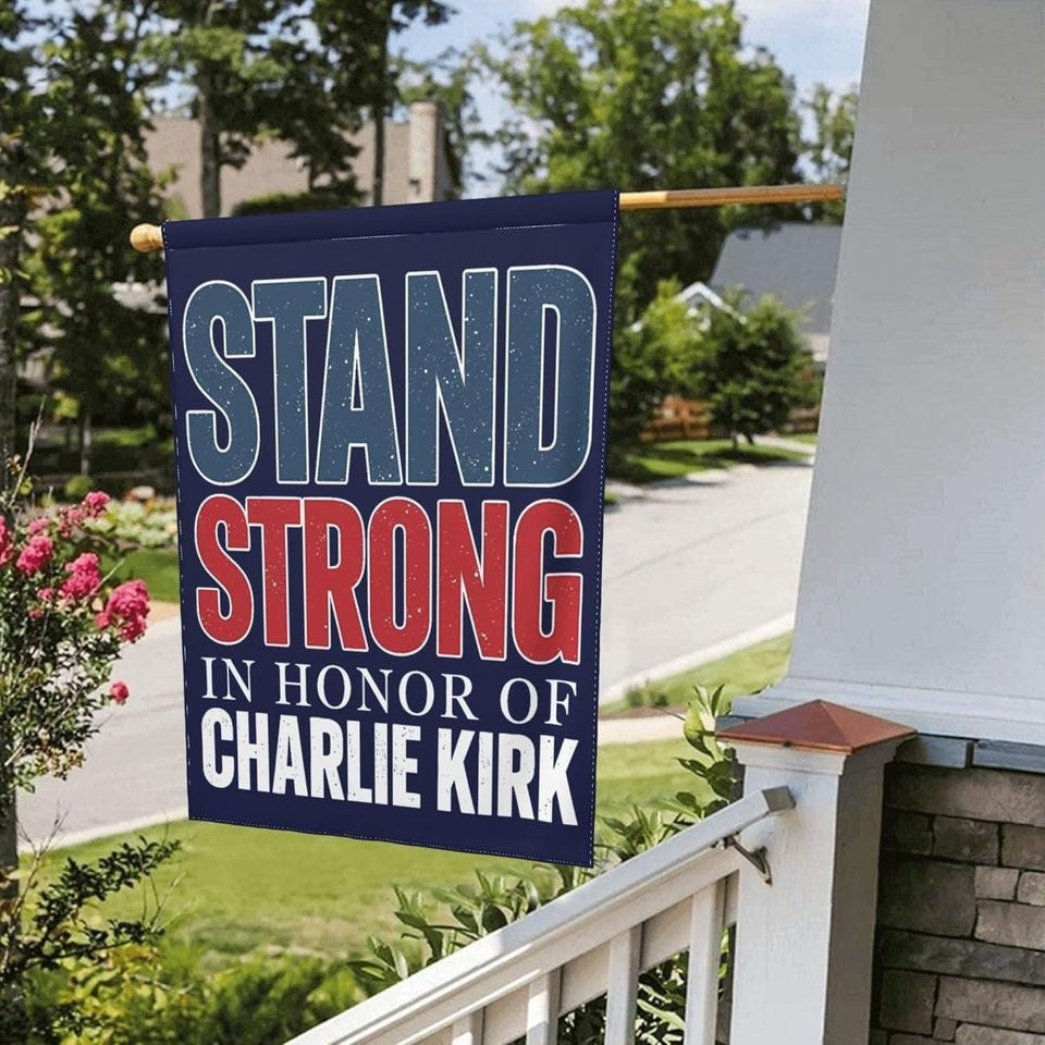 RIP Charlie Kirk Flag Stand Strong In Honor Of Charlie Kirk Memorial Tribute Presents