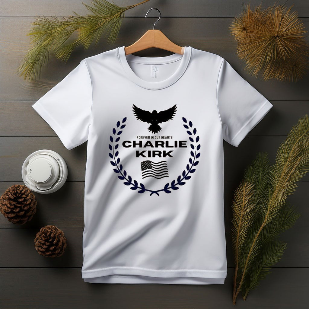 RIP Charlie Kirk Shirt Forever In Our Heart T-Shirt Charlie Kirk Merch Patriot Gifts
