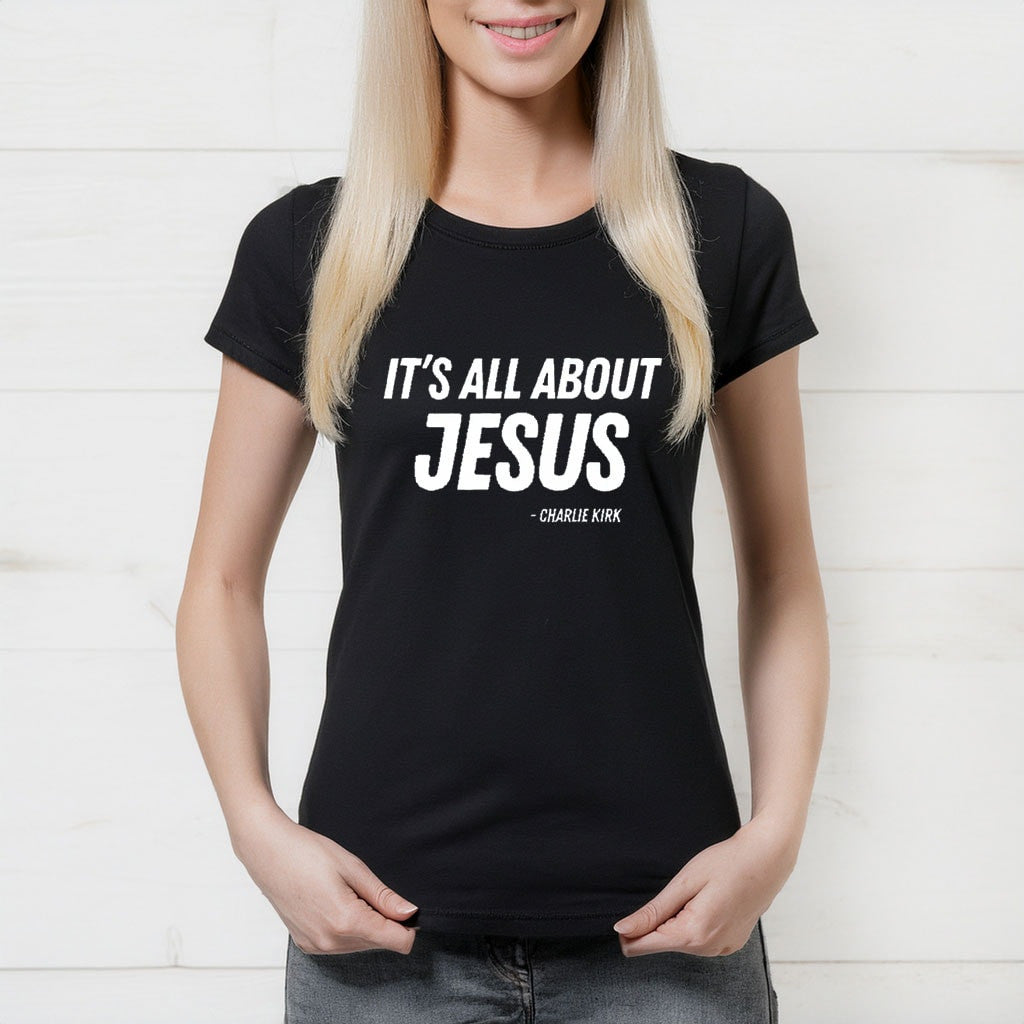 RIP Charlie Kirk Shirt It's All About Jesus T-Shirt Christian Faith Clothing
