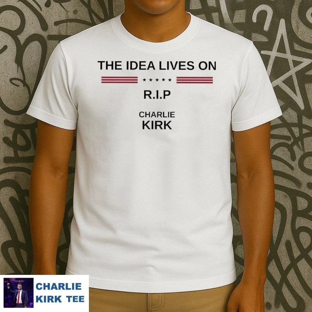 Turning Point USA T-shirt The Idea Lives On RIP Charlie Charlie Kirk Proud Patriotic Gifts