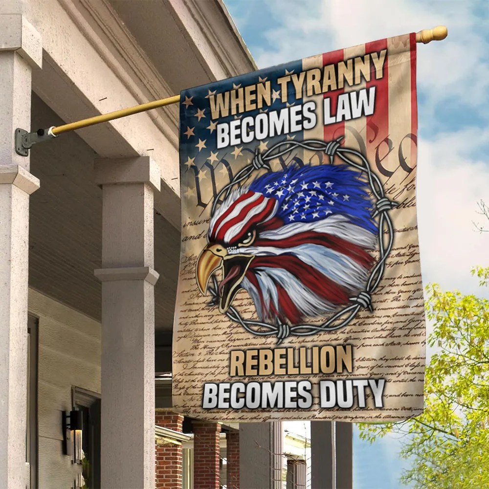 US Eagle When Tyranny Becomes Law Rebellion Becomes Duty Flag Patriotic Home Decor - Liberish