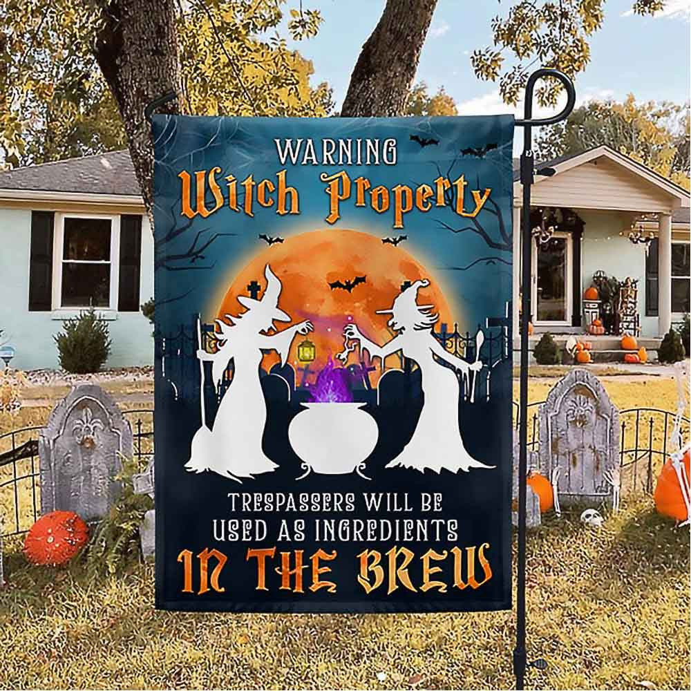Witchcraft Halloween Witch Property Trespassers Will Be Used As Ingredients In The Brew Flag Best Halloween Gift For Adults - Liberish